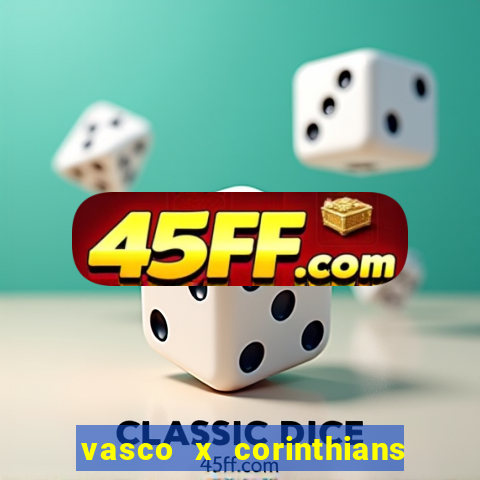 vasco x corinthians primeiro turno
